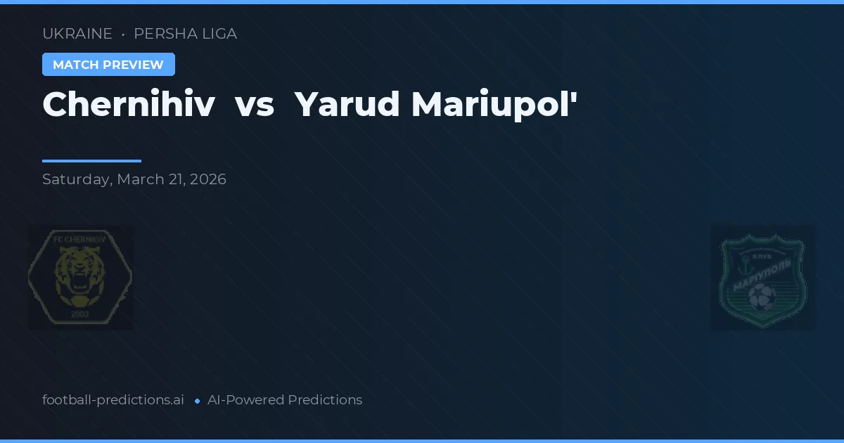 Chernihiv vs Yarud Mariupol' — typy i zapowiedź meczu