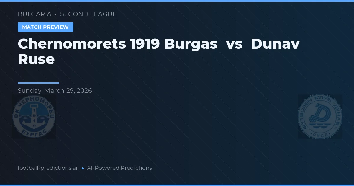 Chernomorets 1919 Burgas vs Dunav Ruse — typy i zapowiedź meczu