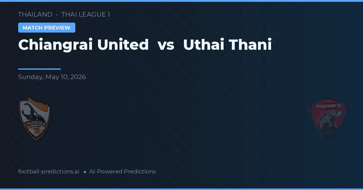 Chiangrai United vs Uthai Thani — typy i zapowiedź meczu
