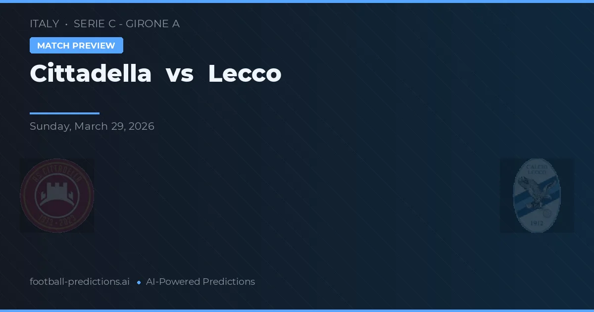 Cittadella vs Lecco — typy i zapowiedź meczu