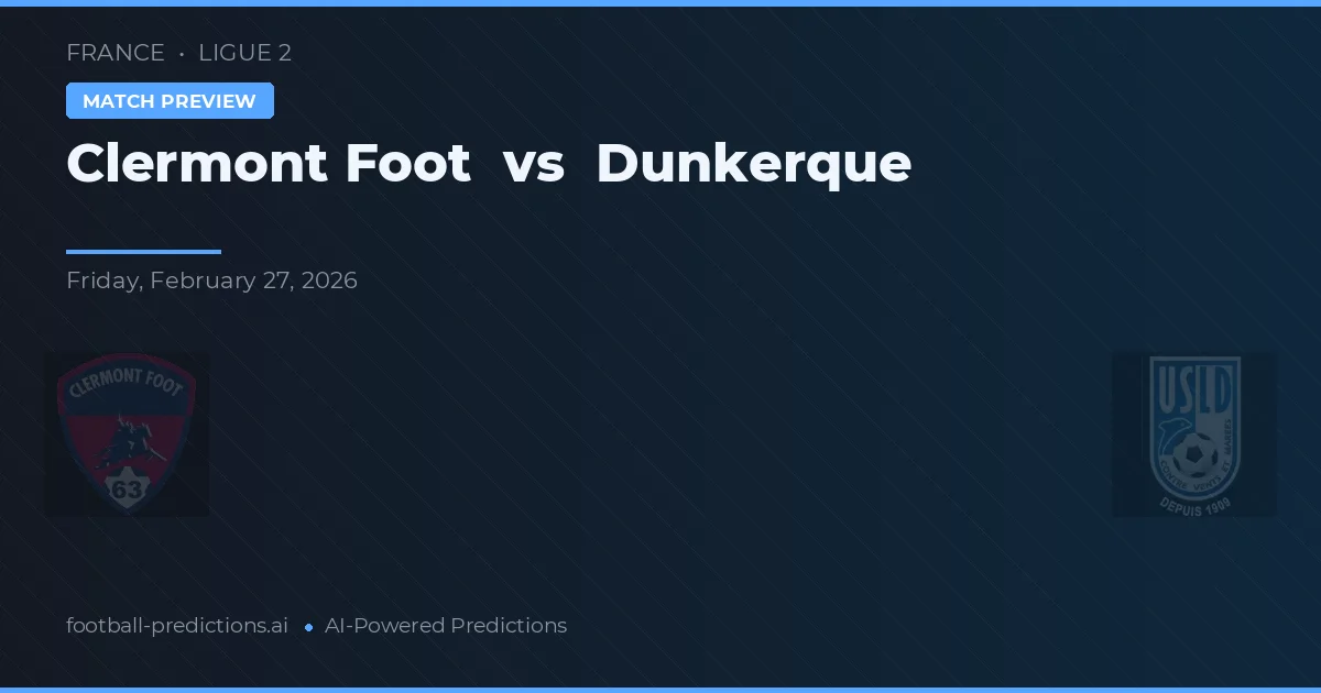 Clermont Foot vs Dunkerque — typy i zapowiedź meczu