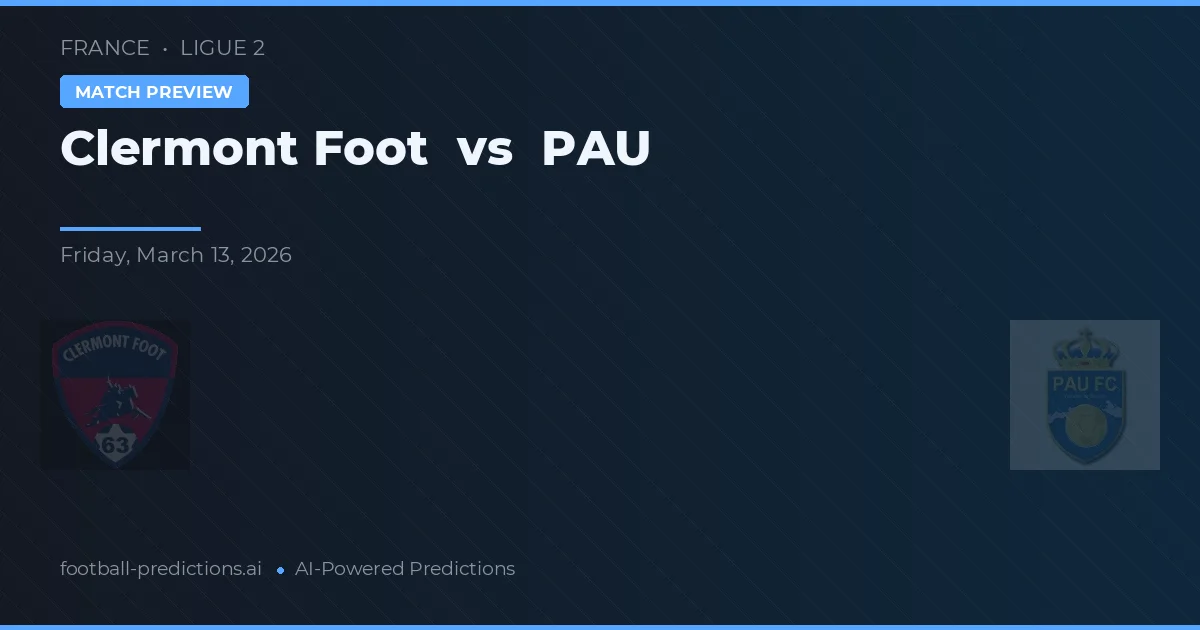 Clermont Foot vs PAU — typy i zapowiedź meczu
