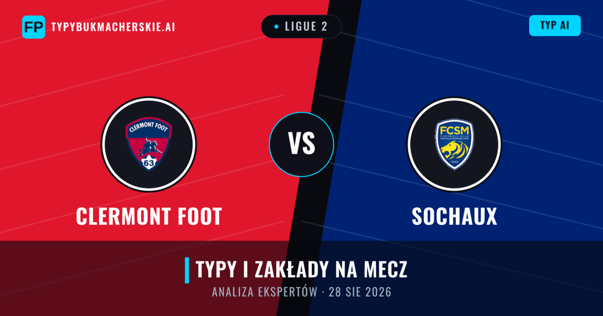 Clermont Foot vs Sochaux — typy i zapowiedź meczu