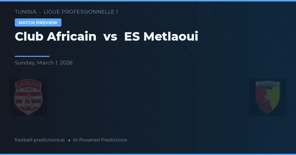 Club Africain vs ES Metlaoui — typy i zapowiedź meczu