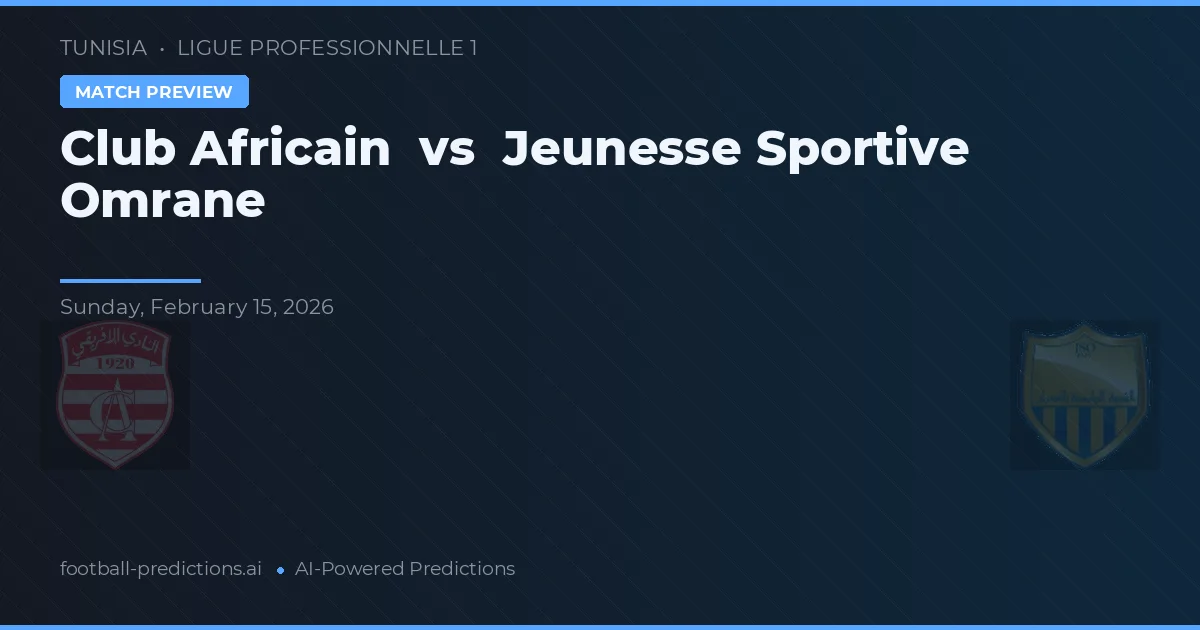 Club Africain vs Jeunesse Sportive Omrane — typy i zapowiedź meczu
