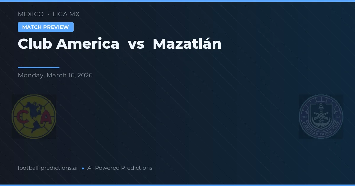Club America vs Mazatlán — typy i zapowiedź meczu