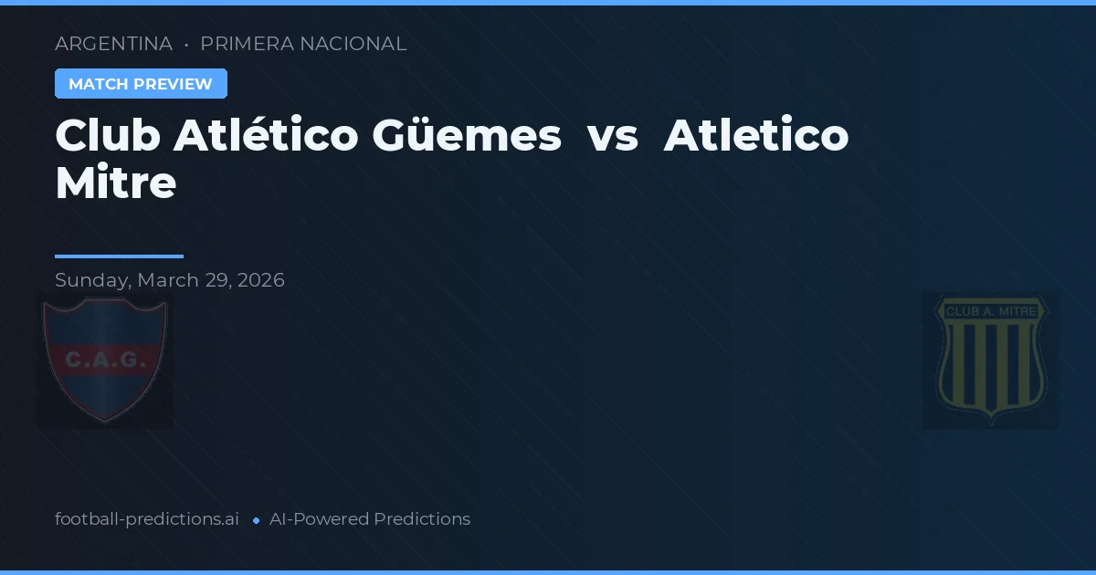 Club Atlético Güemes vs Atlético Mitre — typy i zapowiedź meczu