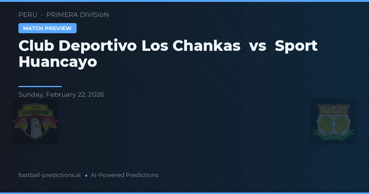 Club Deportivo Los Chankas vs Sport Huancayo — typy i zapowiedź meczu