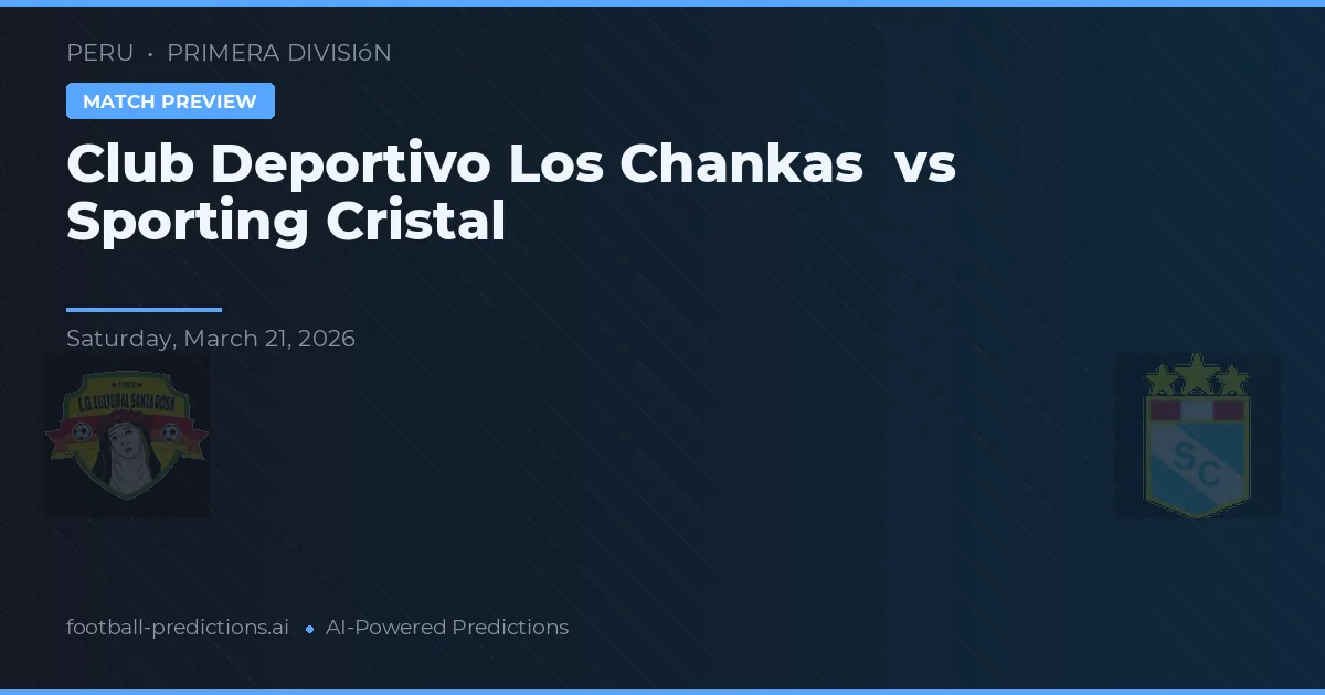 Club Deportivo Los Chankas vs Sporting Cristal — typy i zapowiedź meczu