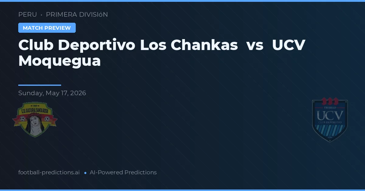 Club Deportivo Los Chankas vs UCV Moquegua — typy i zapowiedź meczu