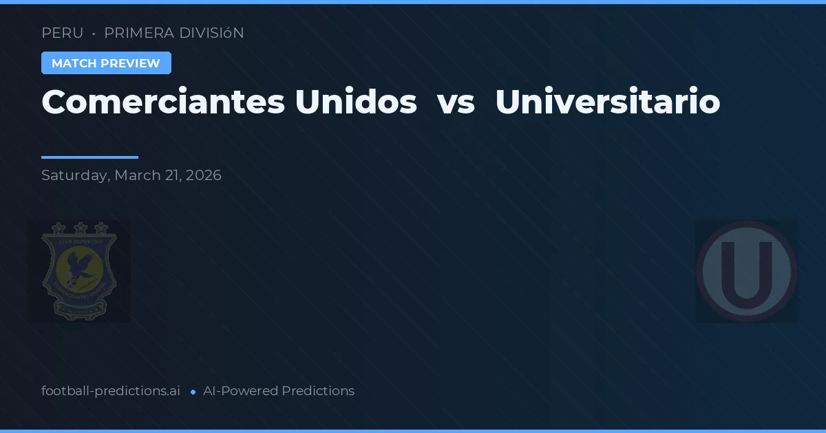 Comerciantes Unidos vs Universitario — typy i zapowiedź meczu