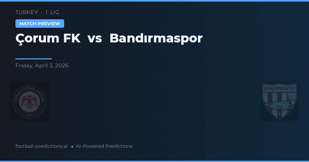 Çorum FK vs Bandırmaspor — typy i zapowiedź meczu