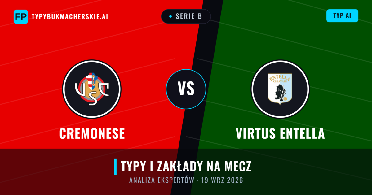 Cremonese vs Virtus Entella — typy i zapowiedź meczu