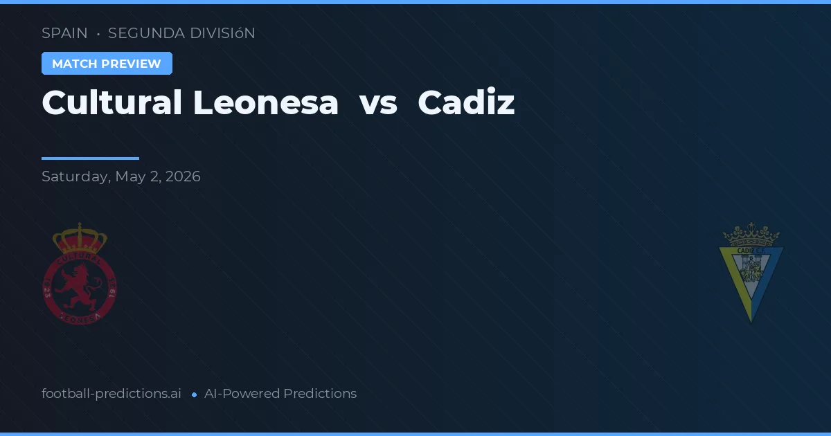 Cultural Leonesa vs Cádiz preview