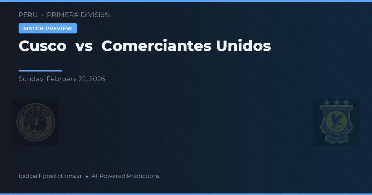 Cusco vs Comerciantes Unidos — typy i zapowiedź meczu