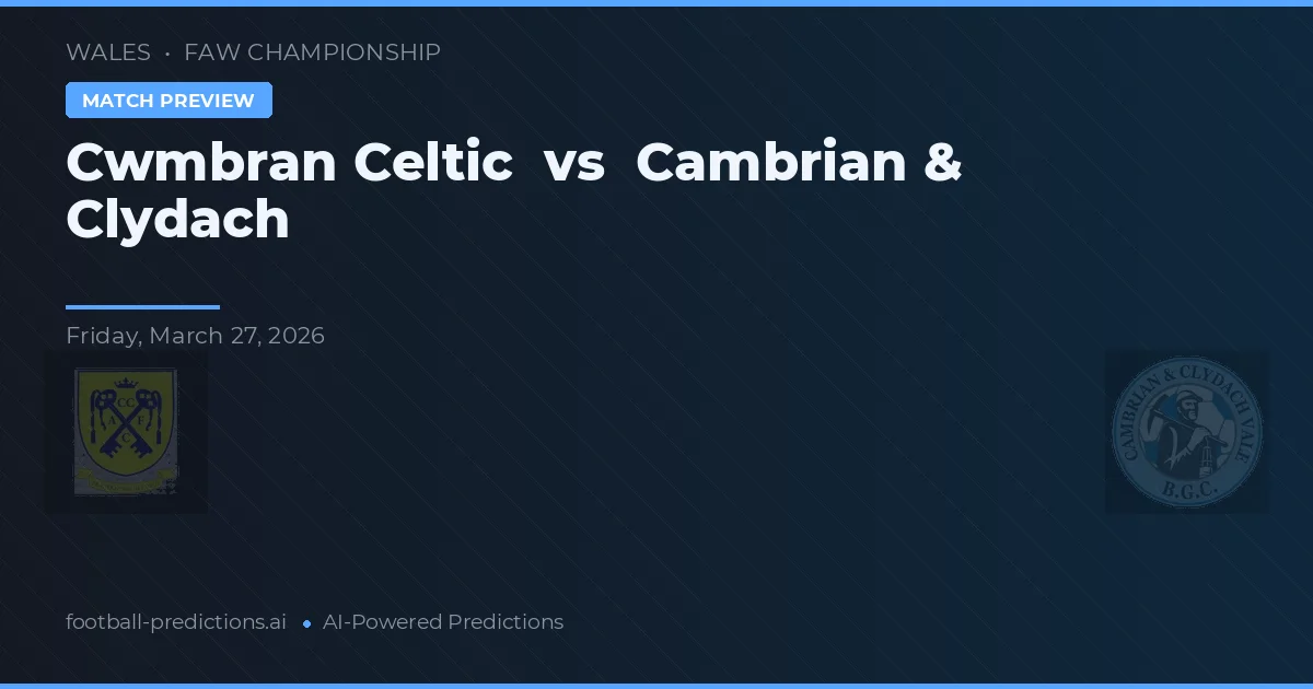 Cwmbran Celtic vs Cambrian & Clydach — typy i zapowiedź meczu