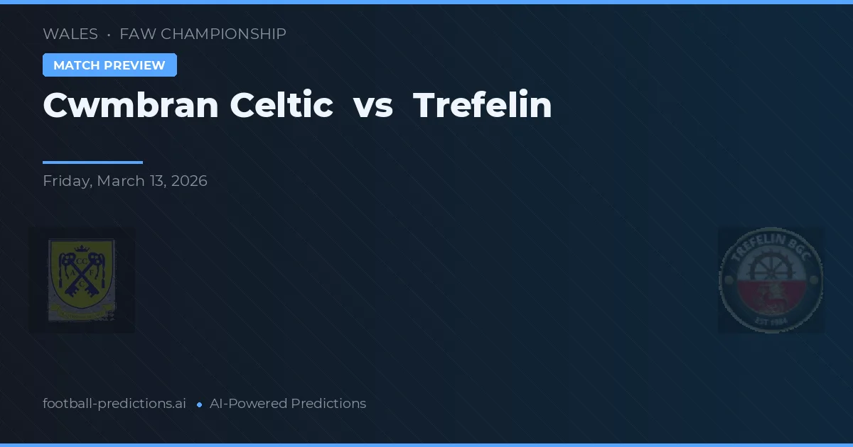 Cwmbran Celtic vs Trefelin — typy i zapowiedź meczu