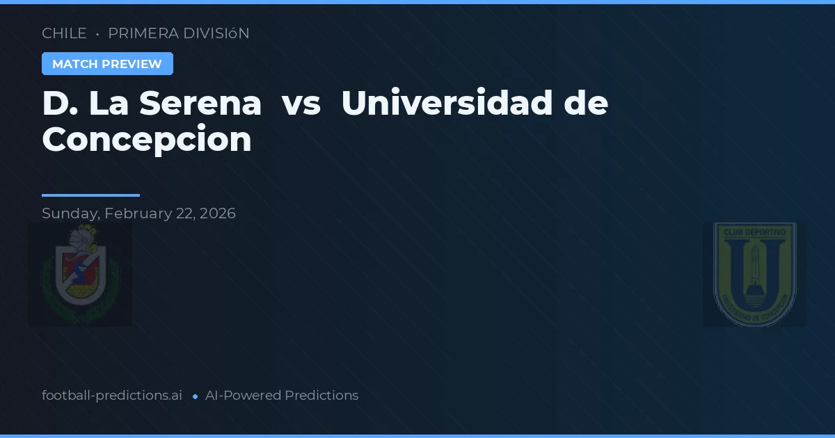 Deportes La Serena vs Universidad de Concepción — typy i zapowiedź meczu
