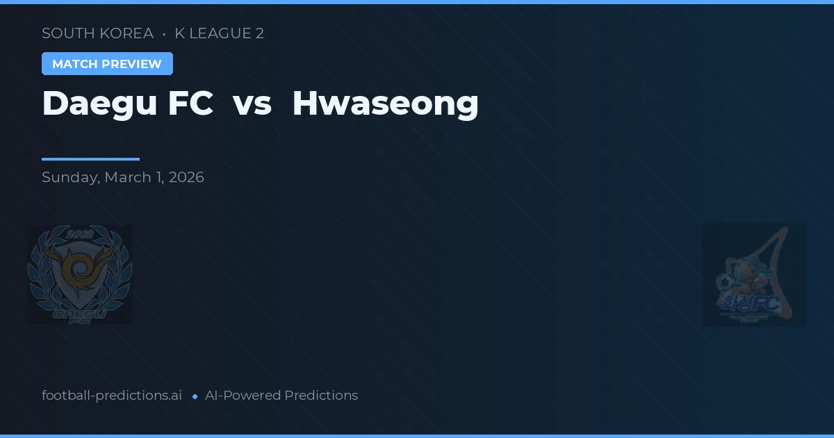 Daegu FC vs Hwaseong — typy i zapowiedź meczu