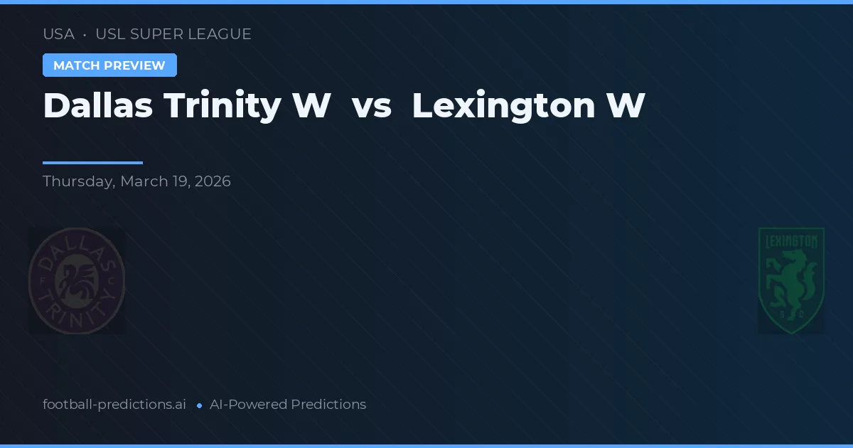 Dallas Trinity W vs Lexington W — typy i zapowiedź meczu