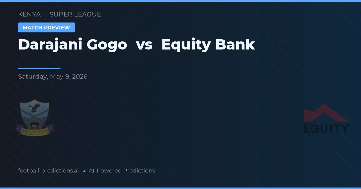 Darajani Gogo vs Equity Bank — typy i zapowiedź meczu