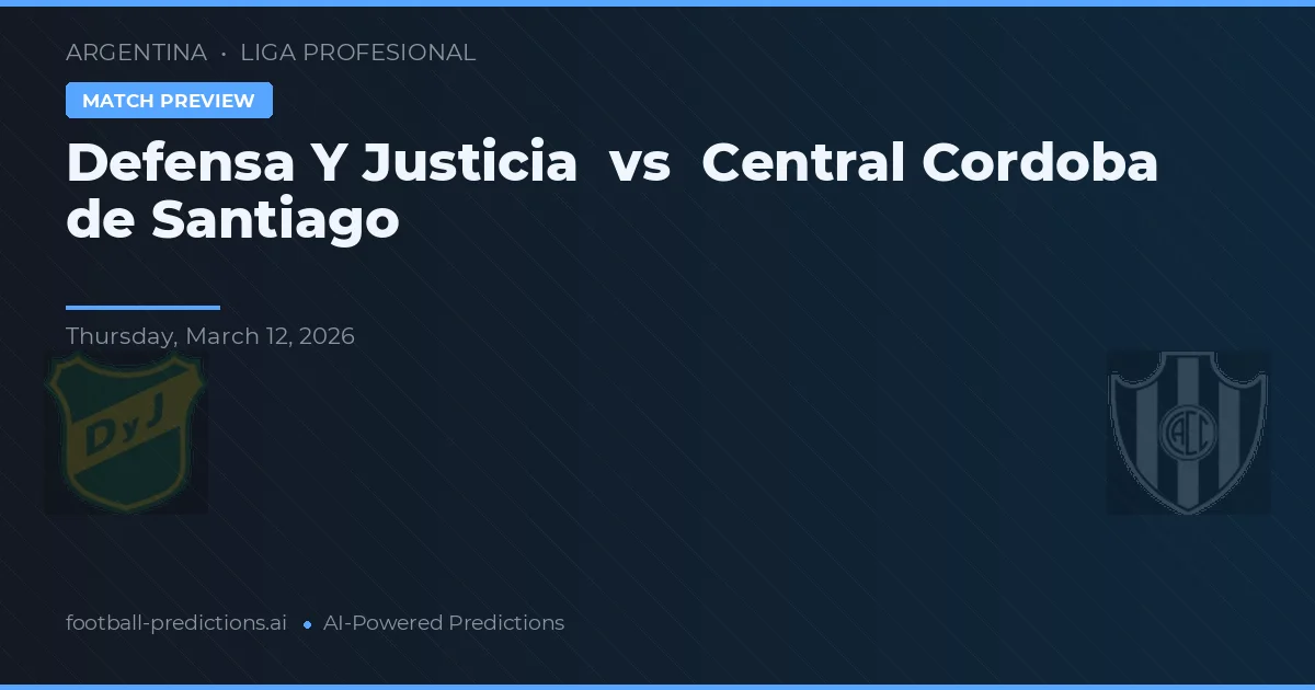 Defensa y Justicia vs Central Córdoba de Santiago — typy i zapowiedź meczu