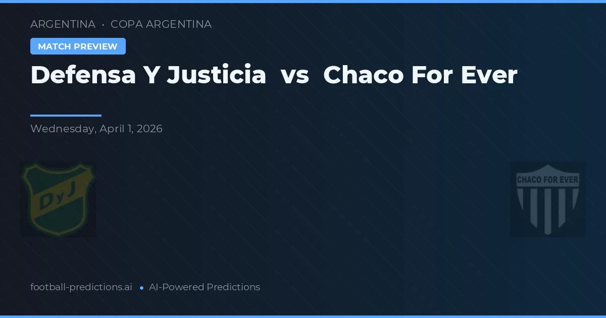 Defensa y Justicia vs Chaco For Ever — typy i zapowiedź meczu