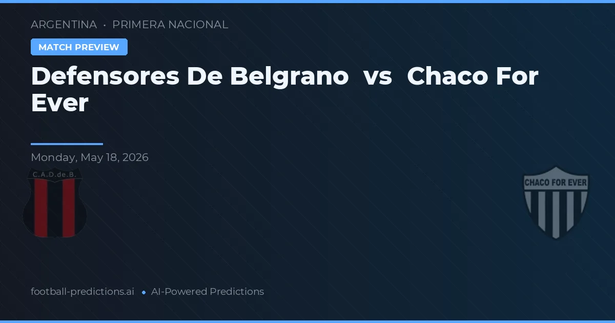 Defensores de Belgrano vs Chaco For Ever — typy i zapowiedź meczu