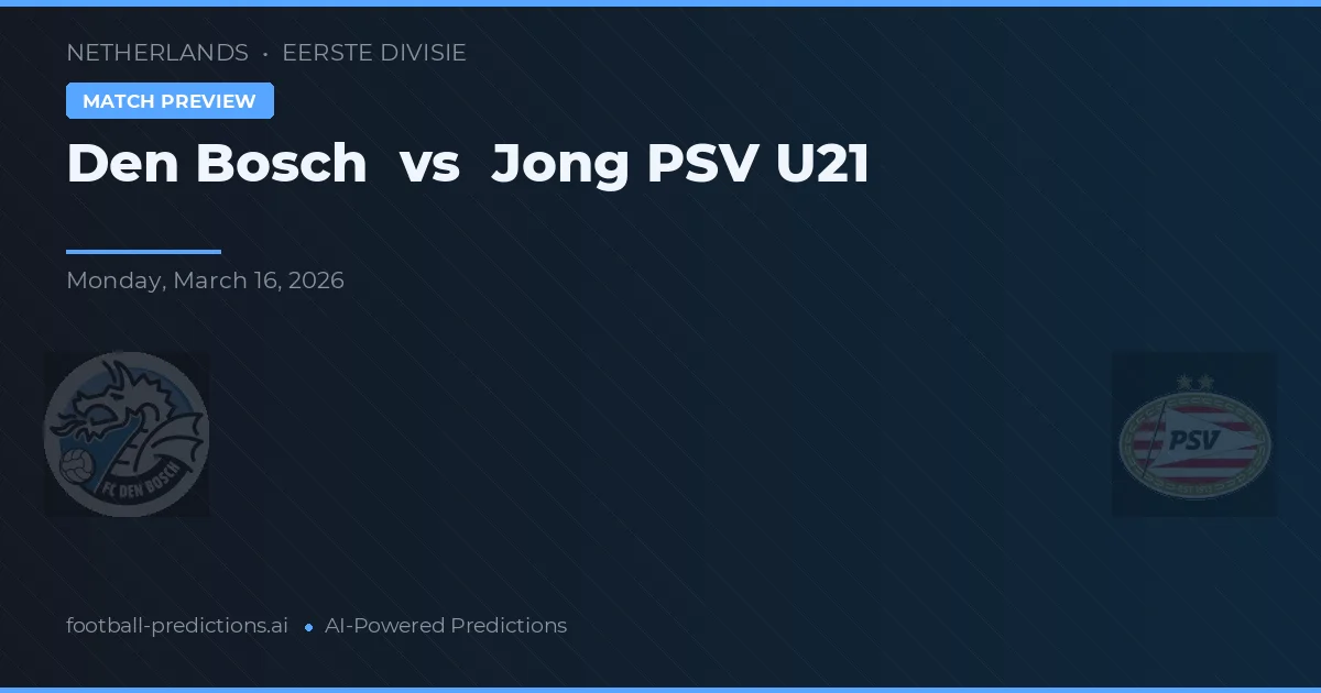 Den Bosch vs Jong PSV U21 — typy i zapowiedź meczu