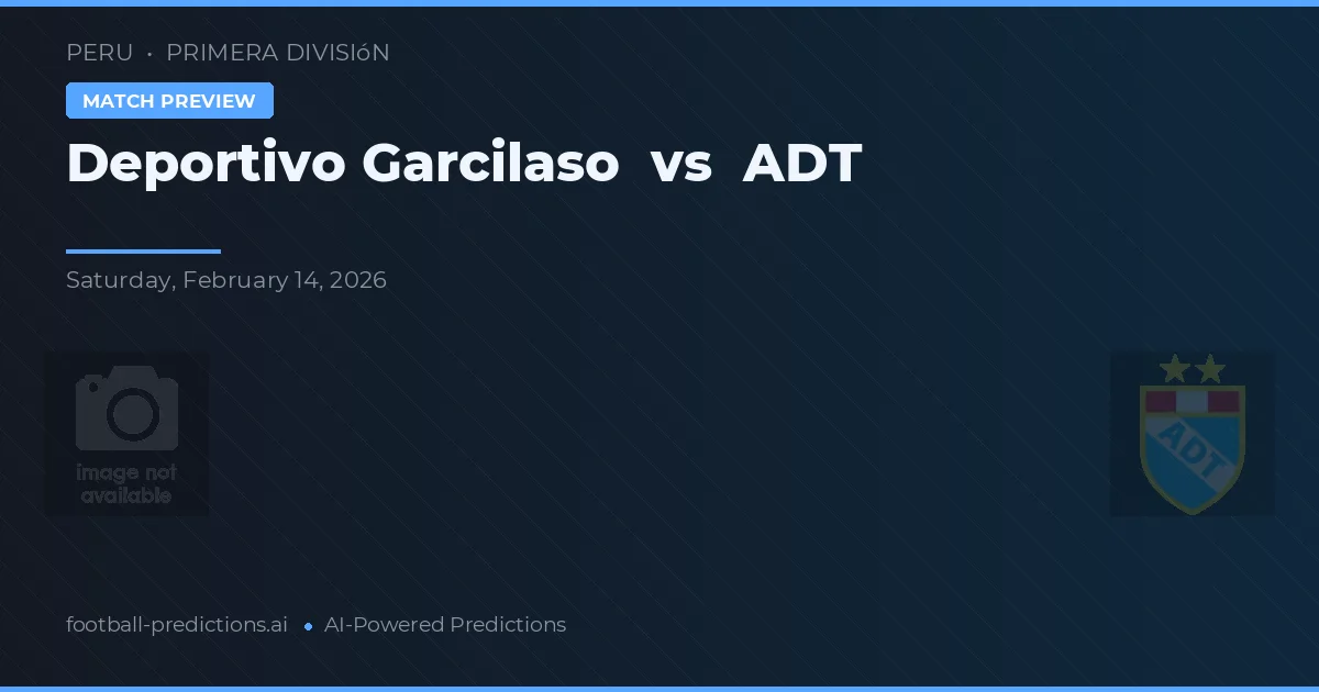 Deportivo Garcilaso vs ADT — typy i zapowiedź meczu