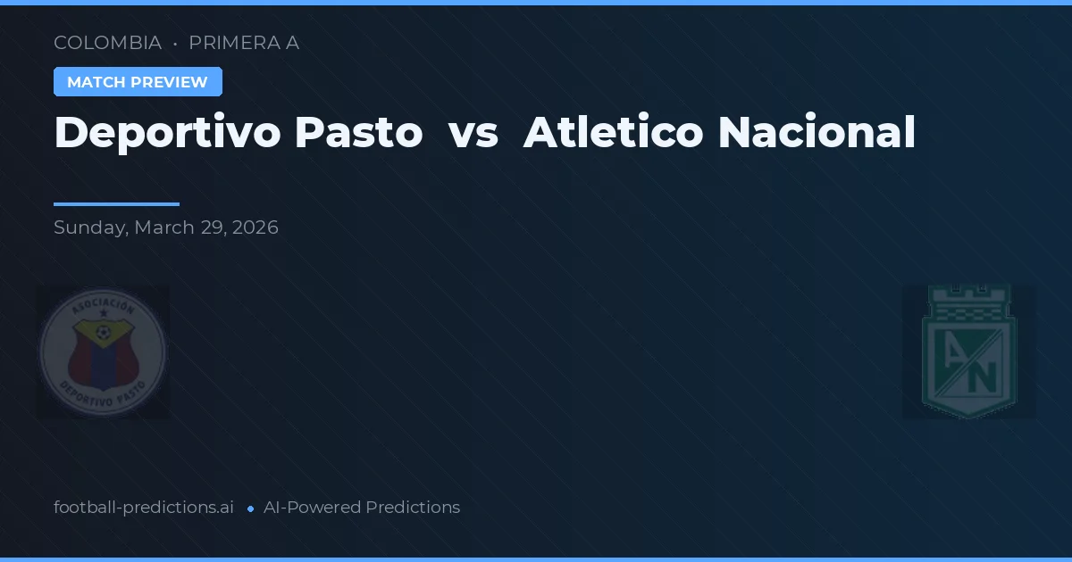 Deportivo Pasto vs Atlético Nacional — typy i zapowiedź meczu