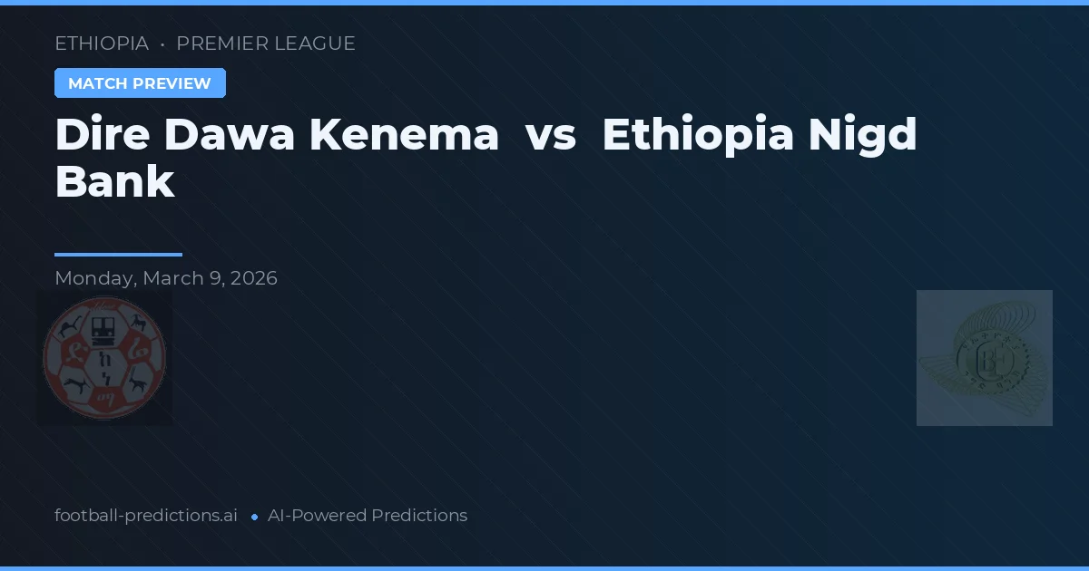 Dire Dawa Kenema vs Etiopia Nigd Bank — typy i zapowiedź meczu