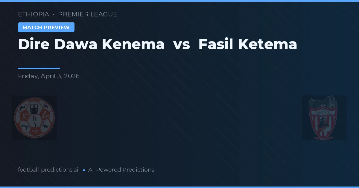 Dire Dawa Kenema vs Fasil Ketema — typy i zapowiedź meczu