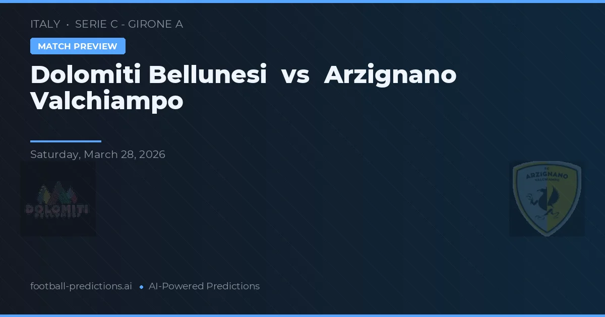 Dolomiti Bellunesi vs Arzignano Valchiampo — typy i zapowiedź meczu