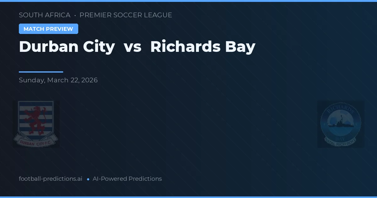 Durban City vs Richards Bay — typy i zapowiedź meczu