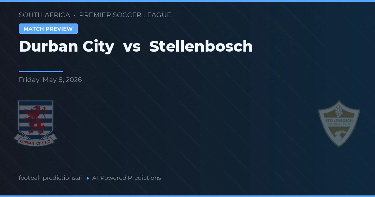 Durban City vs Stellenbosch — typy i zapowiedź meczu