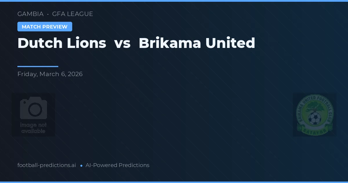 Dutch Lions vs Brikama United — typy i zapowiedź meczu