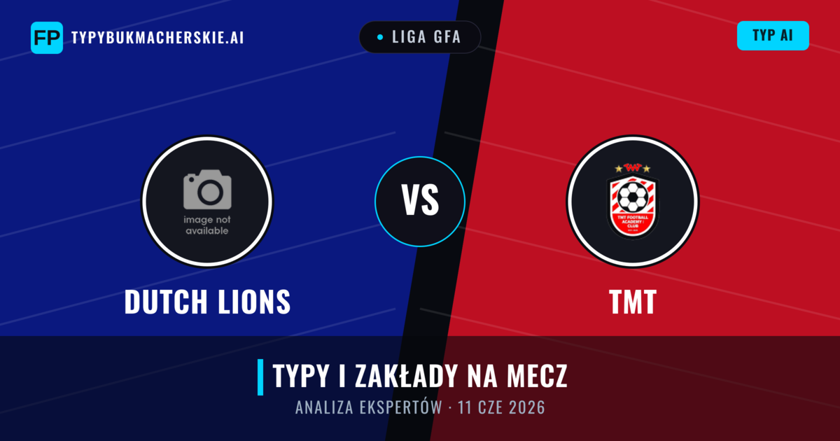 Dutch Lions vs TMT — typy i zapowiedź meczu