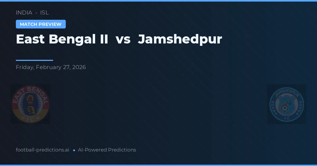 East Bengal II vs Jamshedpur — typy i zapowiedź meczu