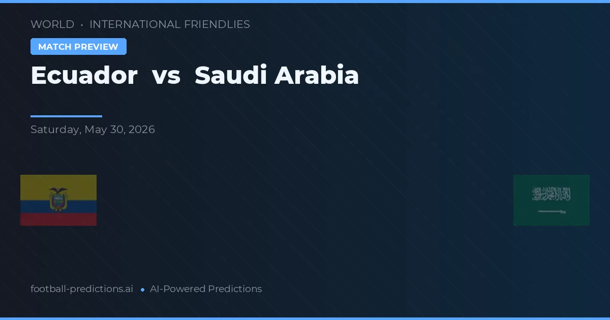 Ekwador vs Arabia Saudyjska — typy i zapowiedź meczu