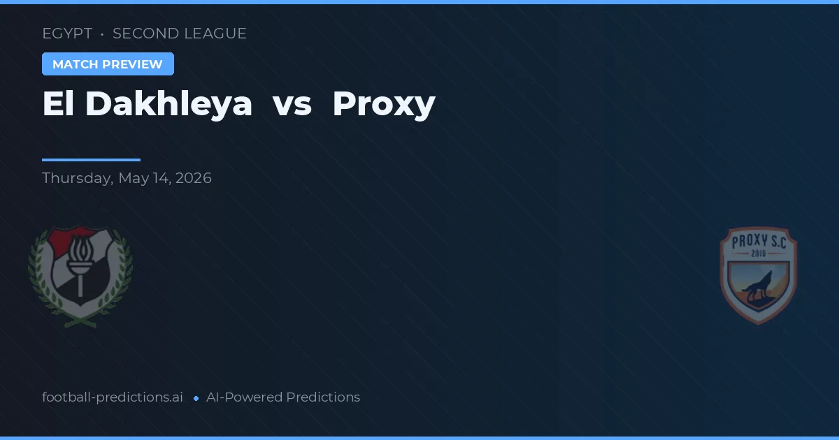 El Dakhleya vs Proxy — typy i zapowiedź meczu