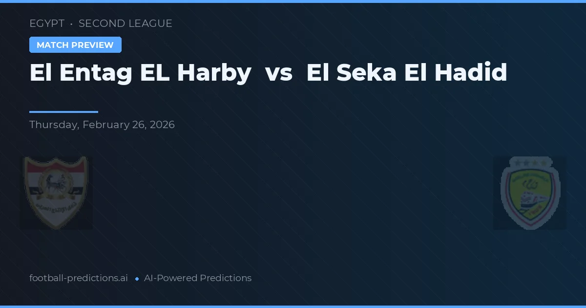 El Entag El Harby vs El Seka El Hadid — typy i zapowiedź meczu
