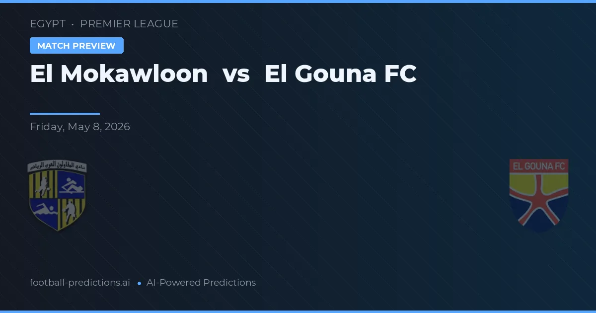 El Mokawloon vs El Gouna FC — typy i zapowiedź meczu