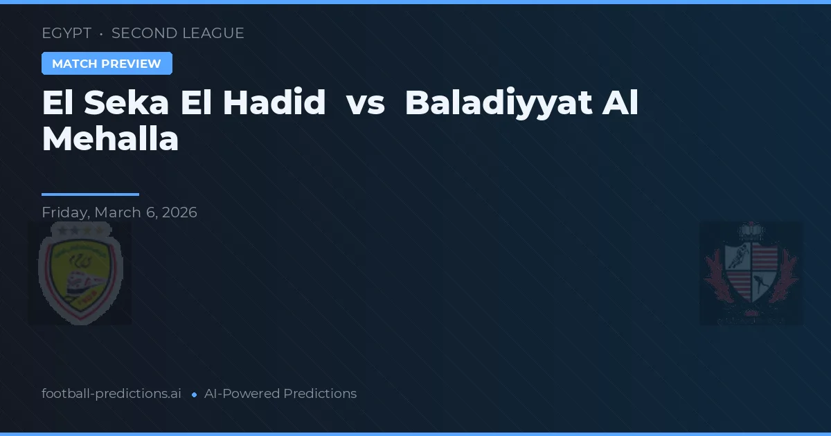 El Seka El Hadid vs Baladiyyat Al Mehalla — typy i zapowiedź meczu