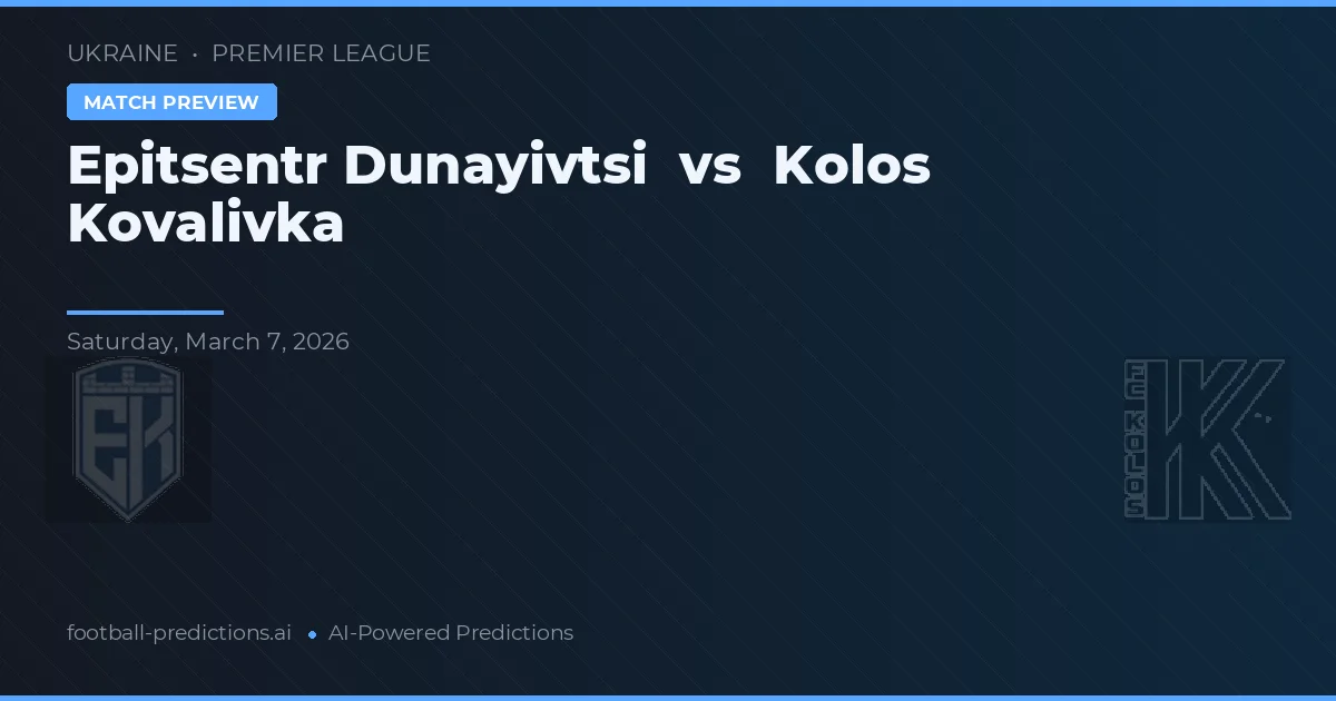 Epitsentr Dunayivtsi vs Kolos Kovalivka — typy i zapowiedź meczu
