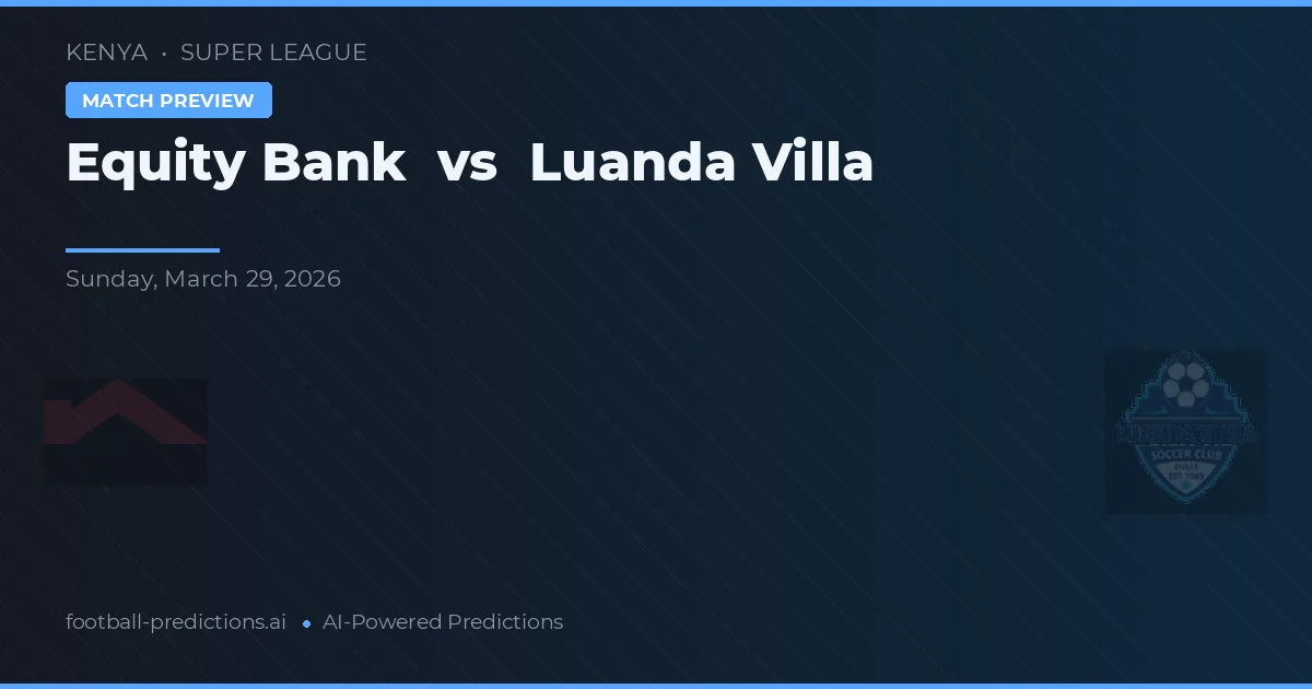 Equity Bank vs Luanda Villa — typy i zapowiedź meczu