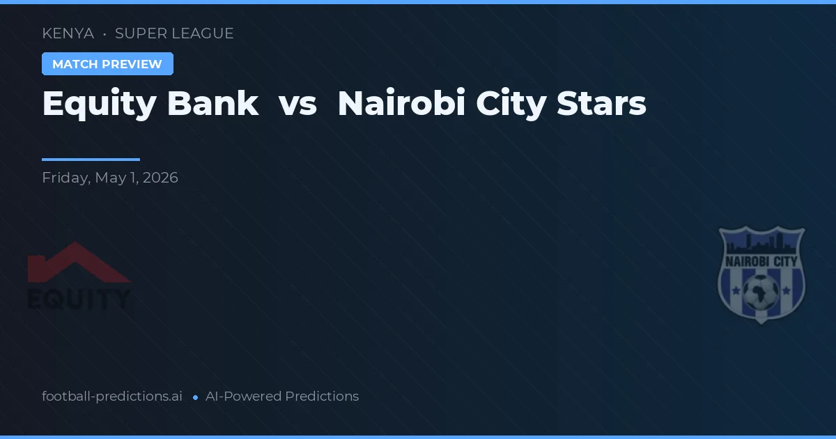 Equity Bank vs Nairobi City Stars — typy i zapowiedź meczu