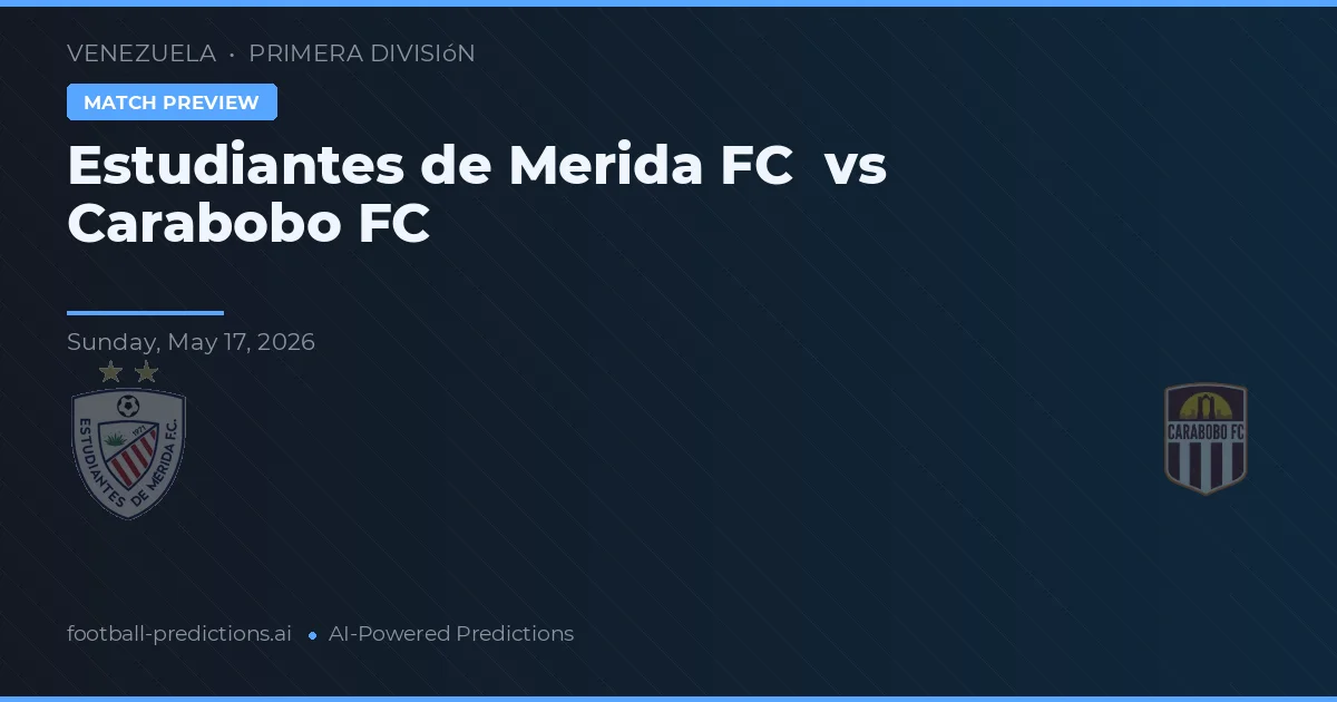 Estudiantes de Mérida FC vs Carabobo FC — typy i zapowiedź meczu