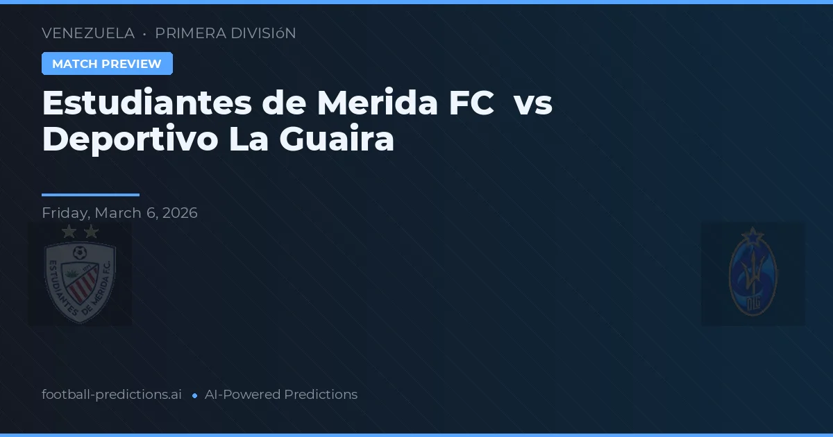 Estudiantes de Mérida FC vs Deportivo La Guaira — typy i zapowiedź meczu