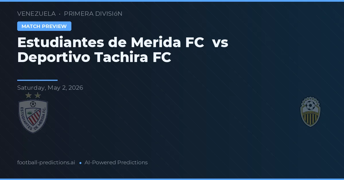 Estudiantes de Mérida FC vs Deportivo Táchira — typy i zapowiedź meczu